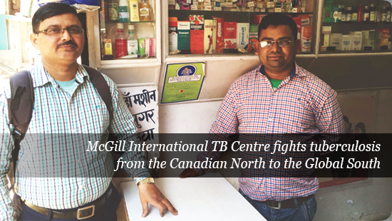 Mcgill International Tb Centre Fights Tuberculosis From The Canadian North To The Global South