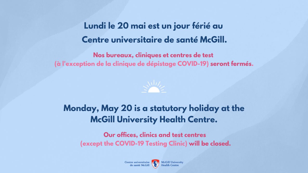 Monday, May 20 is a statutory holiday at the McGill University Health Centre