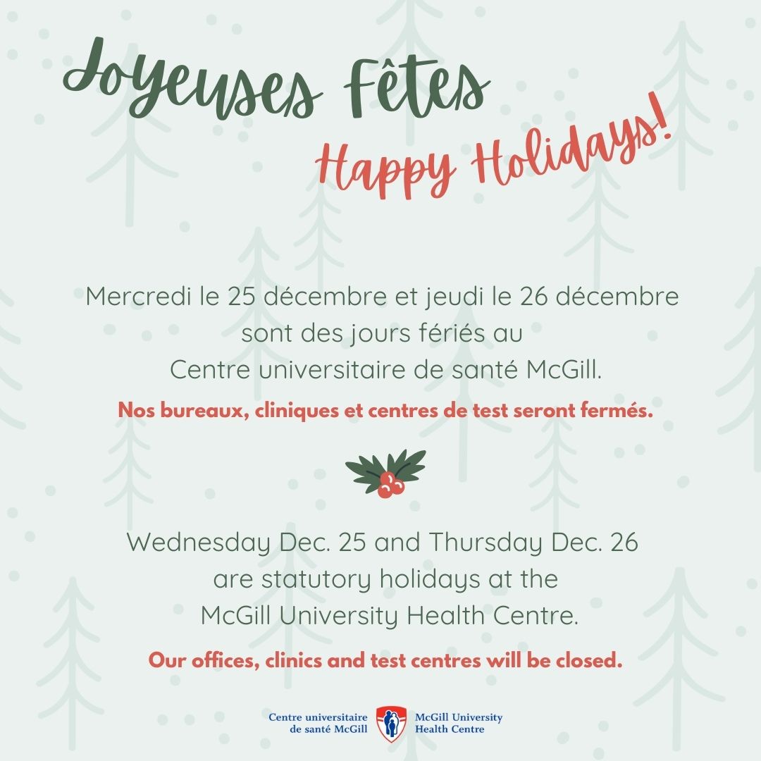 Wednesday Dec. 25 and Thursday Dec. 26 are statutory holidays at the McGill University Health Centre