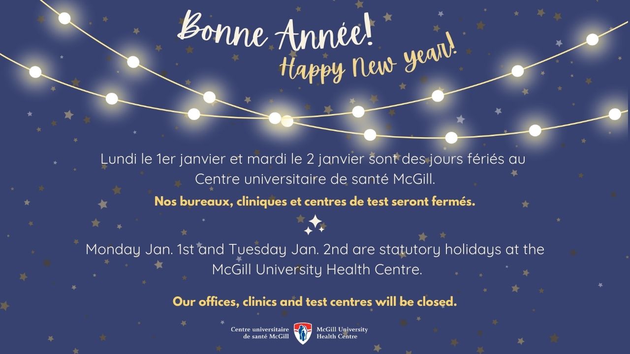 Monday Jan. 1st and Tuesday Jan. 2nd are statutory holidays at the McGill University Health Centre